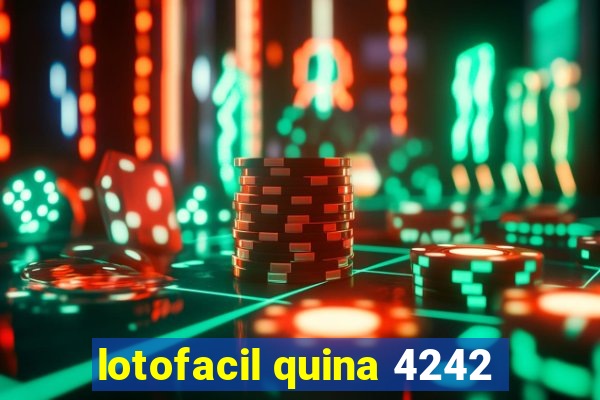 lotofacil quina 4242